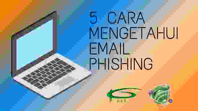 5 CARA MENGETAHUI EMAIL PHISHING