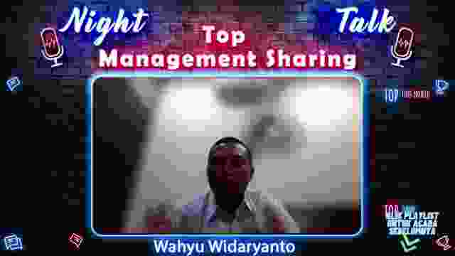 NIGHT TALK - TOP MANAGEMENT SHARING WAHYU WIDARYANTO