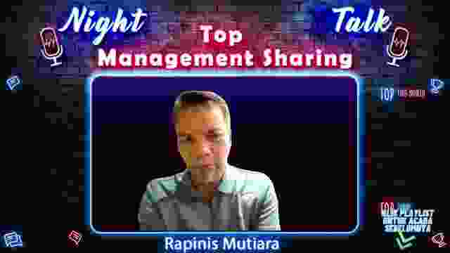 NIGHT TALK TOP MANAGEMEN SHARING RAPINIS MUTIARA